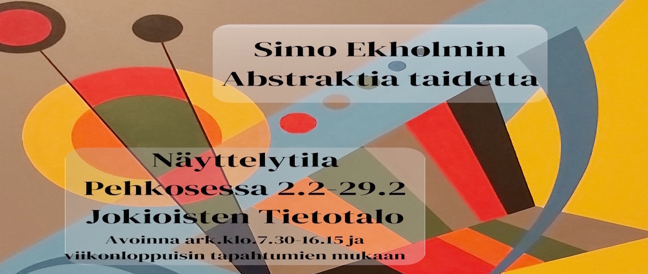 Simo Ekholmin abstraktin/ puoliabstraktin taiteen näyttely Jokioisten Tietotalossa 02.02 – 29.02. 2024.